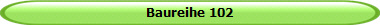 Baureihe 102